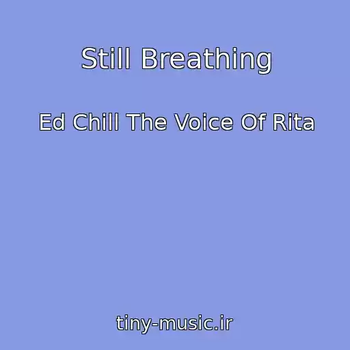کاور آهنگ Still Breathing از Ed Chill The Voice Of Rita