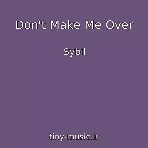 کاور آهنگ Don't Make Me Over از Sybil