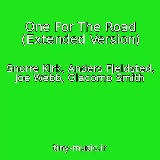 کاور آهنگ One For The Road (Extended Version) از Snorre Kirk, Anders Fjeldsted, Joe Webb, Giacomo Smith