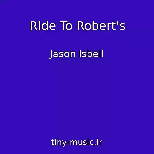 کاور آهنگ Ride To Robert's از Jason Isbell
