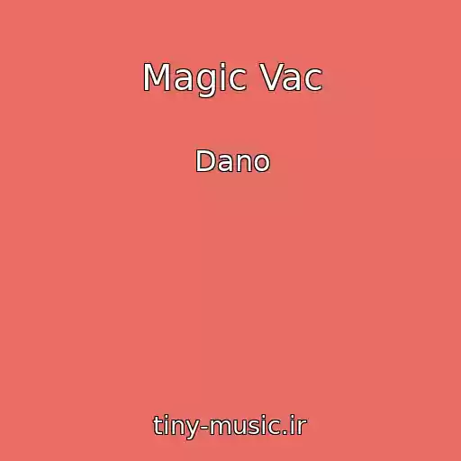کاور آهنگ Magic Vac از Dano