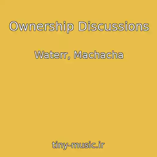 کاور آهنگ Ownership Discussions از Waterr, Machacha