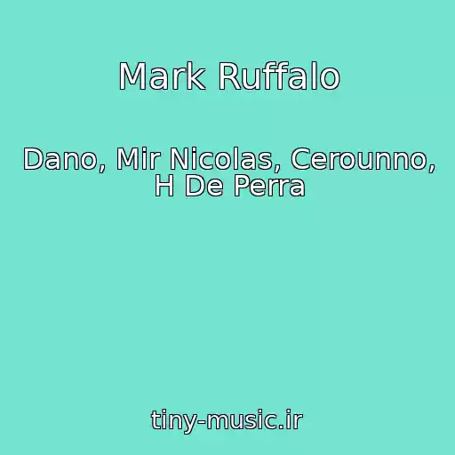 کاور آهنگ Mark Ruffalo از Dano, Mir Nicolas, Cerounno, H De Perra