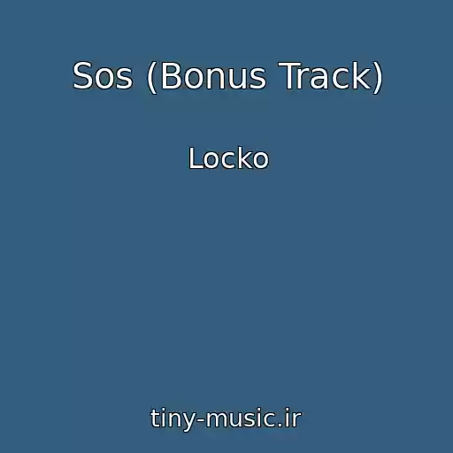کاور آهنگ Sos (Bonus Track) از Locko