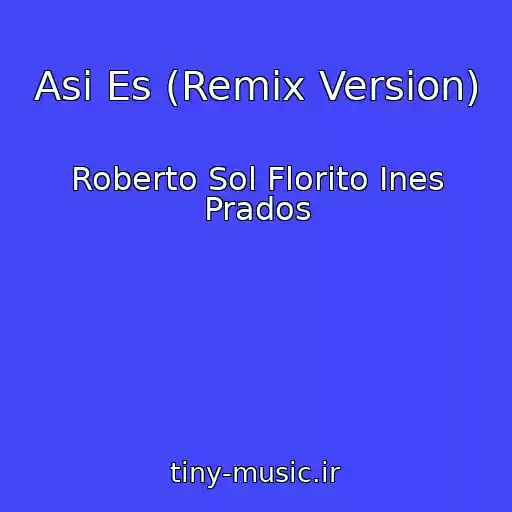 کاور آهنگ Asi Es (Remix Version) از Roberto Sol Florito Ines Prados