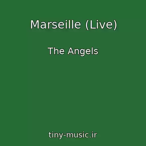 کاور آهنگ Marseille (Live) از The Angels
