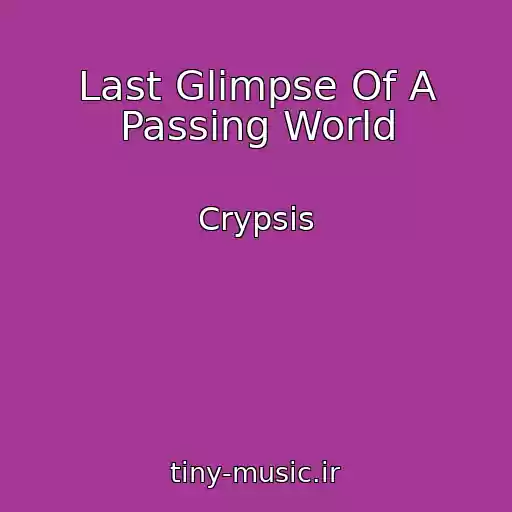 کاور آهنگ Last Glimpse Of A Passing World از Crypsis
