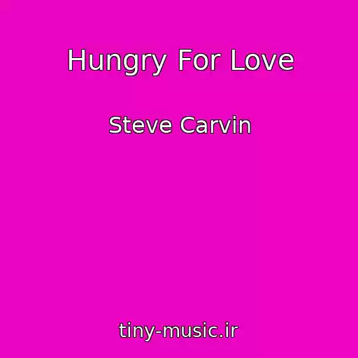 کاور آهنگ Hungry For Love از Steve Carvin
