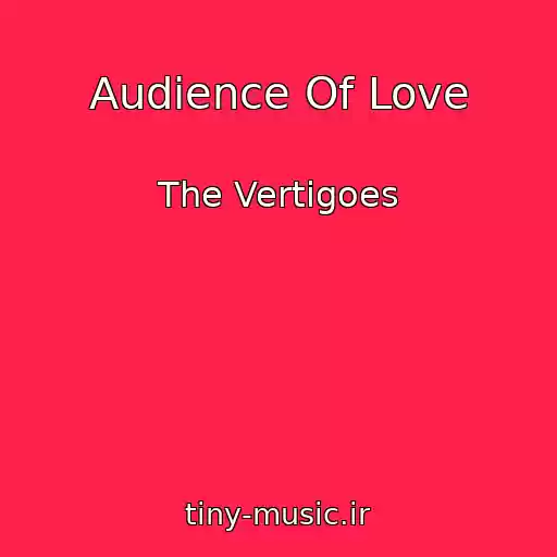 کاور آهنگ Audience Of Love از The Vertigoes