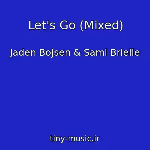 کاور آهنگ Let's Go (Mixed) از Jaden Bojsen & Sami Brielle