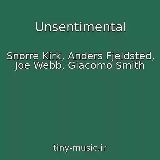 کاور آهنگ Unsentimental از Snorre Kirk, Anders Fjeldsted, Joe Webb, Giacomo Smith