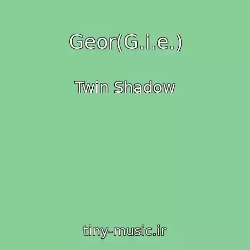 کاور آهنگ Geor(G.i.e.) از Twin Shadow