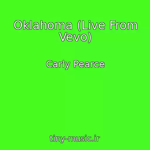 کاور آهنگ Oklahoma (Live From Vevo) از Carly Pearce
