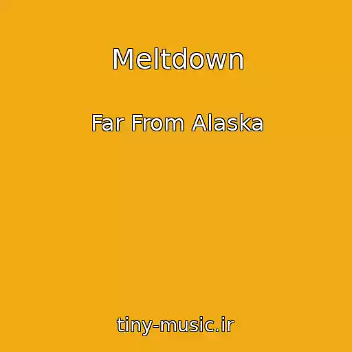 کاور آهنگ Meltdown از Far From Alaska