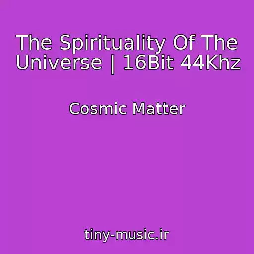 کاور آهنگ The Spirituality Of The Universe | 16Bit 44Khz از Cosmic Matter