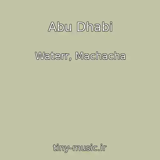 کاور آهنگ Abu Dhabi از Waterr, Machacha