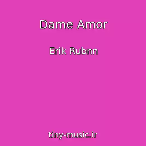کاور آهنگ Dame Amor از Erik Rubnn