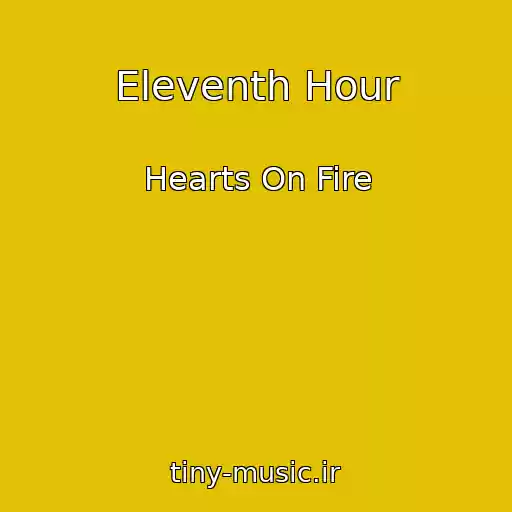 کاور آهنگ Eleventh Hour از Hearts On Fire
