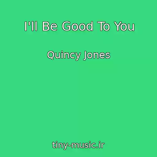 کاور آهنگ I'll Be Good To You از Quincy Jones