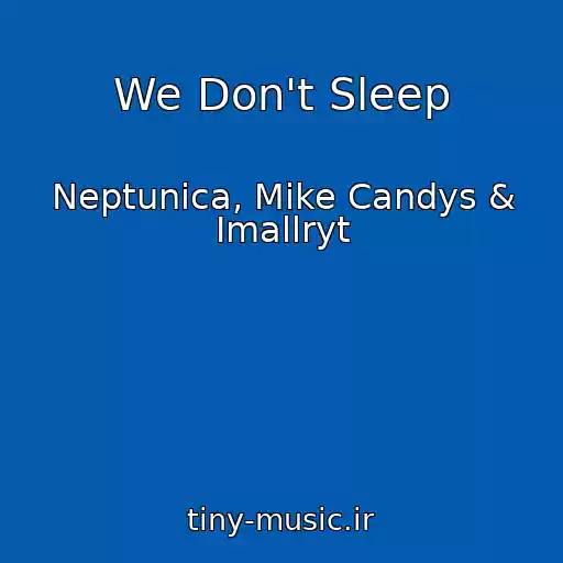 کاور آهنگ We Don't Sleep از Neptunica, Mike Candys & Imallryt