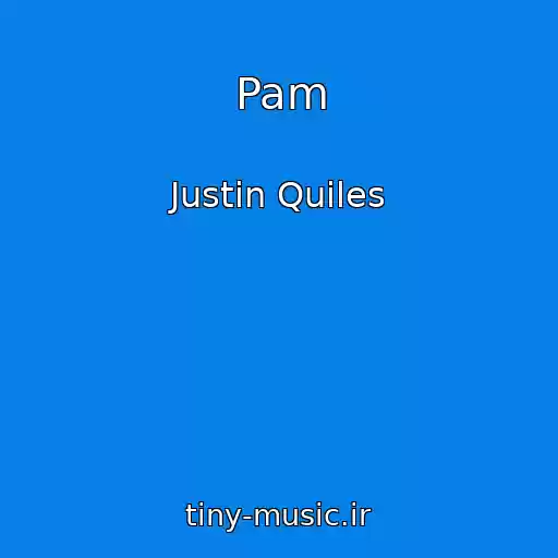 کاور آهنگ Pam از Justin Quiles