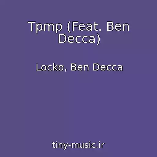 کاور آهنگ Tpmp (Feat. Ben Decca) از Locko, Ben Decca