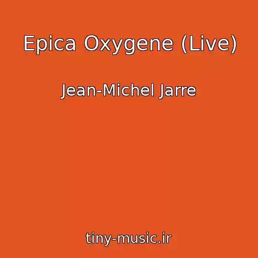 کاور آهنگ Epica Oxygene (Live) از Jean-Michel Jarre