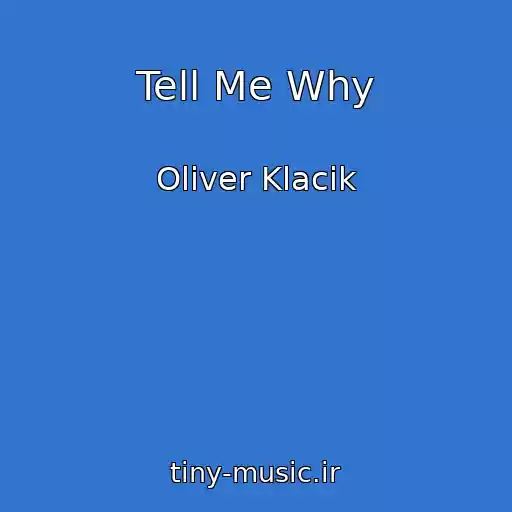 کاور آهنگ Tell Me Why از Oliver Klacik