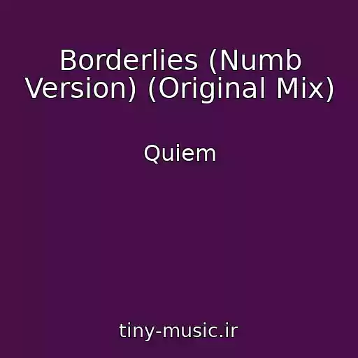 کاور آهنگ Borderlies (Numb Version) (Original Mix) از Quiem