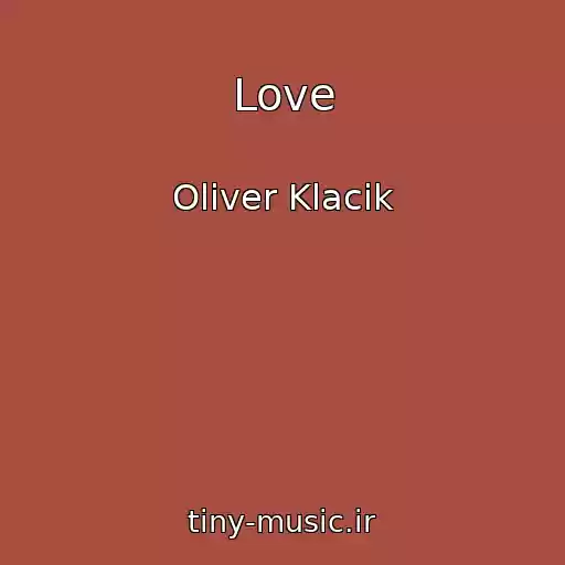کاور آهنگ Love از Oliver Klacik