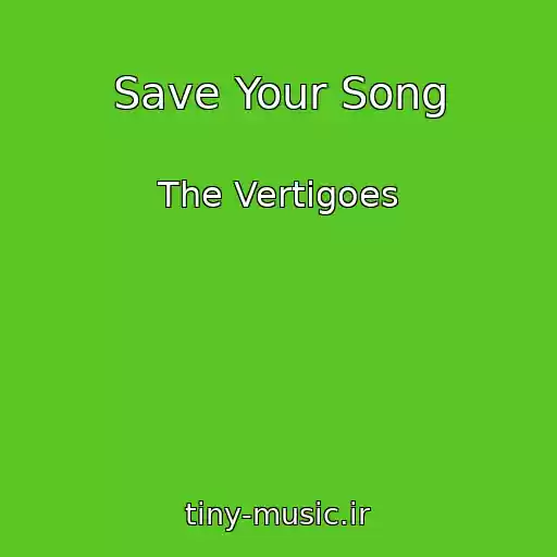 کاور آهنگ Save Your Song از The Vertigoes