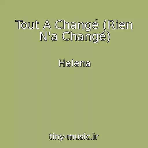 کاور آهنگ Tout A Changé (Rien N'a Changé) از Helena