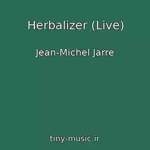 کاور آهنگ Herbalizer (Live) از Jean-Michel Jarre