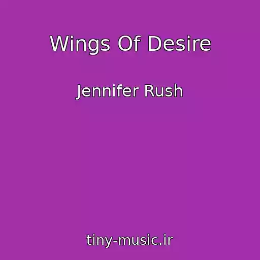 کاور آهنگ Wings Of Desire از Jennifer Rush