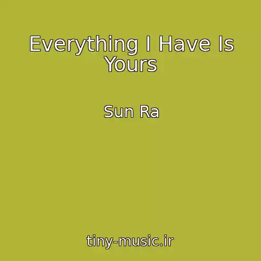 کاور آهنگ Everything I Have Is Yours از Sun Ra