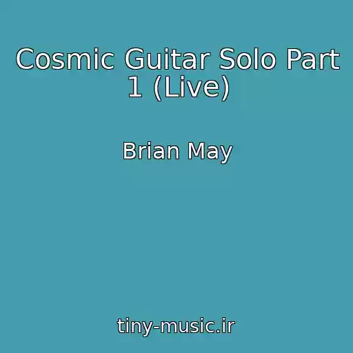 کاور آهنگ Cosmic Guitar Solo Part 1 (Live) از Brian May