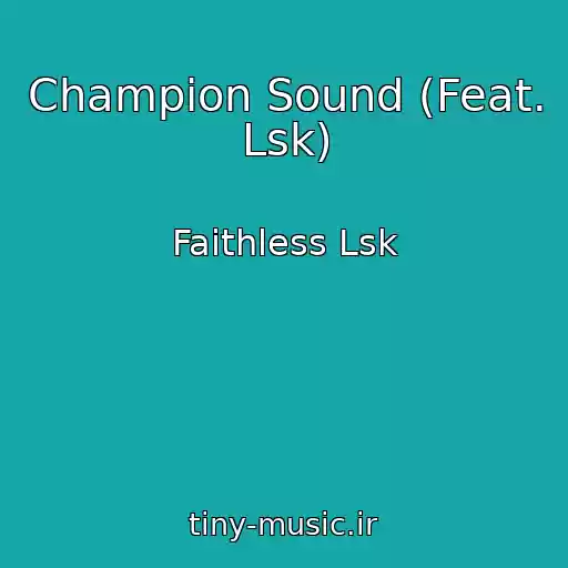 کاور آهنگ Champion Sound (Feat. Lsk) از Faithless Lsk
