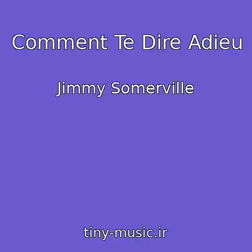 کاور آهنگ Comment Te Dire Adieu از Jimmy Somerville
