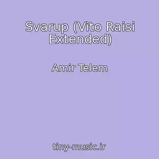کاور آهنگ Svarup (Vito Raisi Extended) از Amir Telem