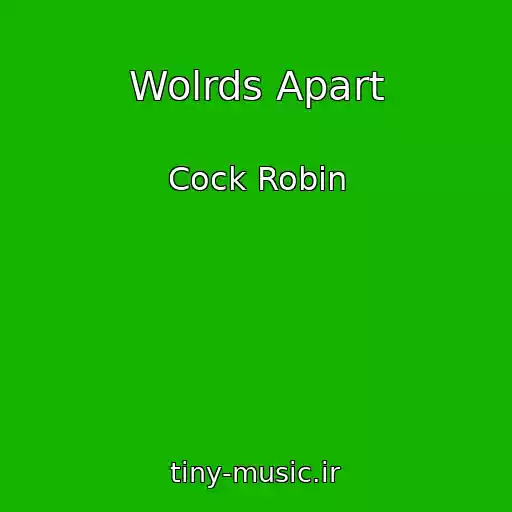 کاور آهنگ Wolrds Apart از Cock Robin