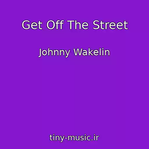 کاور آهنگ Get Off The Street از Johnny Wakelin