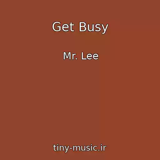 کاور آهنگ Get Busy از Mr. Lee