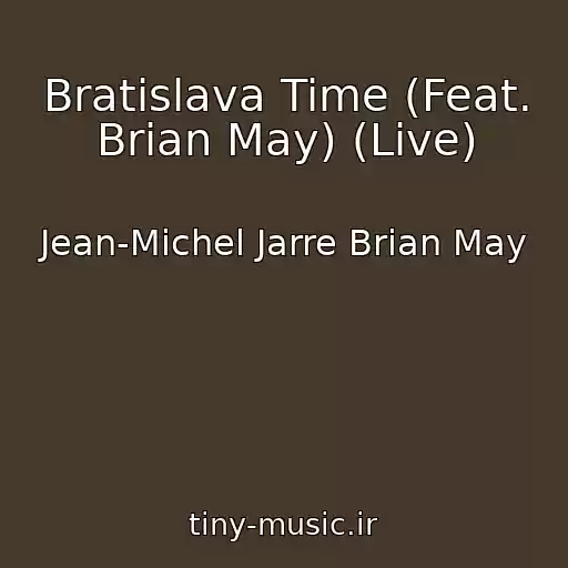کاور آهنگ Bratislava Time (Feat. Brian May) (Live) از Jean-Michel Jarre Brian May