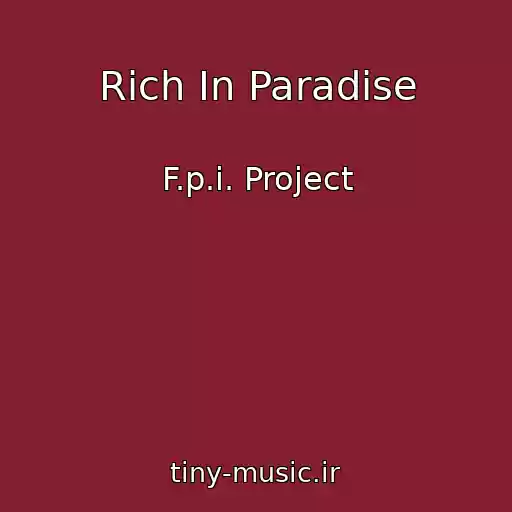 کاور آهنگ Rich In Paradise از F.p.i. Project