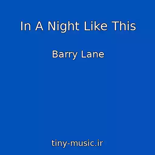 کاور آهنگ In A Night Like This از Barry Lane