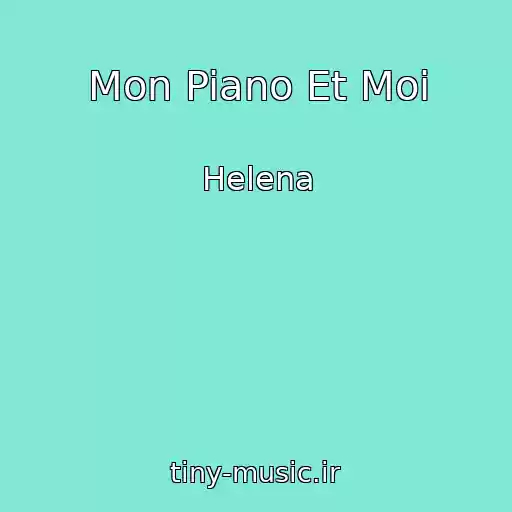 کاور آهنگ Mon Piano Et Moi از Helena