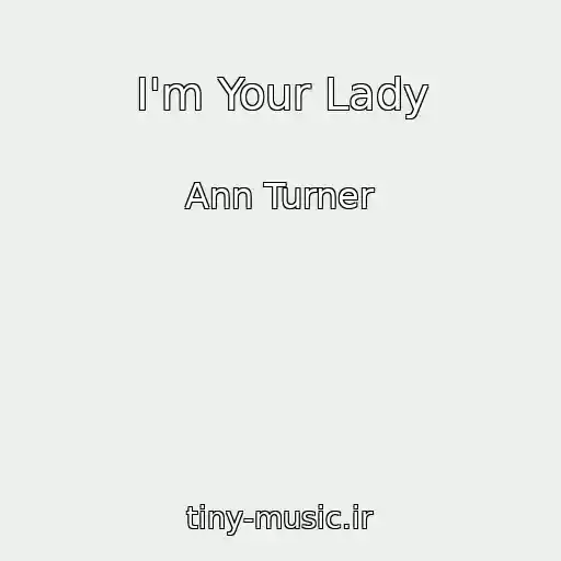 کاور آهنگ I'm Your Lady از Ann Turner