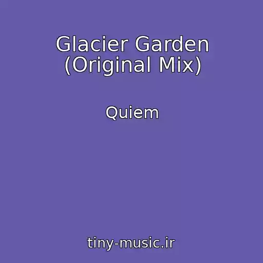کاور آهنگ Glacier Garden (Original Mix) از Quiem