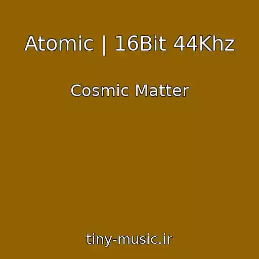 کاور آهنگ Atomic | 16Bit 44Khz از Cosmic Matter