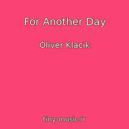 کاور آهنگ For Another Day از Oliver Klacik